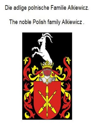 cover image of Die adlige polnische Familie Alkiewicz. the noble Polish family Alkiewicz .